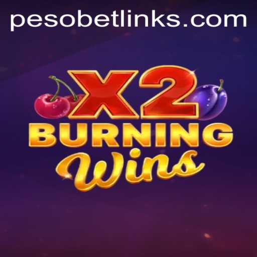 Exploring the Thrilling World of BurningWinsX2: A Look into PesoBet's Latest Sensation