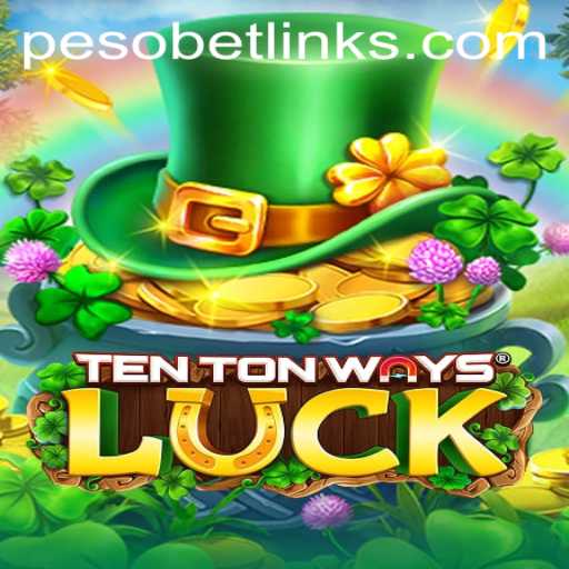 Exploring the Exciting World of TenTonWaysLuck: A PesoBet Adventure